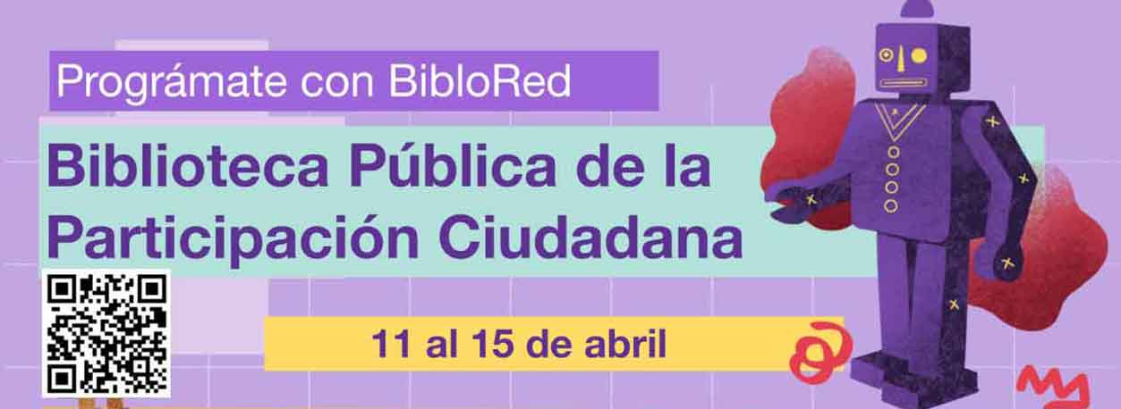 Agéndate con la Biblioteca de la Participación del 11 al 15 de Abril 2023